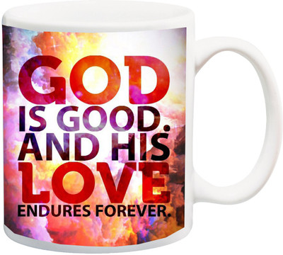 ME&YOU Gift for Husband/Wife/Girlfriend/Boyfriend/Lover;"God is Good And Hid love Endures forever 3D printed Ceramic Mug(325 ml), Multicolor
ME&YOU Gift for Husband/Wife/Girlfriend/Boyfriend/Lover;"God is Good And Hid love Endures forever 3D printed Ceramic Mug(325 ml), Multicolor
