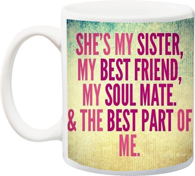 ME&YOU Gift For Sister;''She's My Sister my best Friend Colorfull printed Ceramic Mug(325 ml), Multicolor
ME&YOU Gift For Sister;''She's My Sister my best Friend Colorfull printed Ceramic Mug(325 ml), Multicolor