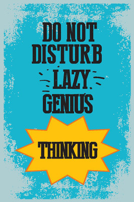 Do not disturb lazy genius thinking Poster (12x18) Paper Print Paper Print(18 inch X 12 inch, Rolled)
Do not disturb lazy genius thinking Poster (12x18) Paper Print Paper Print(18 inch X 12 inch, Rolled)