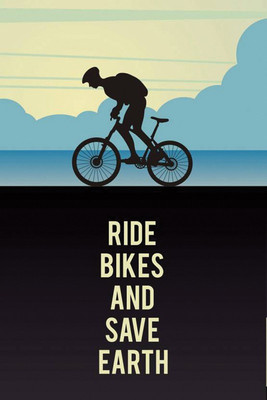 RadhaKripa ride-bikes-and-save-earth Poster Paper Print(18 inch X 12 inch, Rolled)