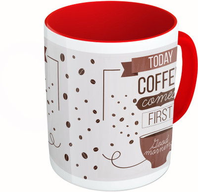 MiiCreations Printed Two Tone Red And White Today Coffee Comes First Good Morning Ceramic Mug(325 ml)
MiiCreations Printed Two Tone Red And White Today Coffee Comes First Good Morning Ceramic Mug(325 ml)