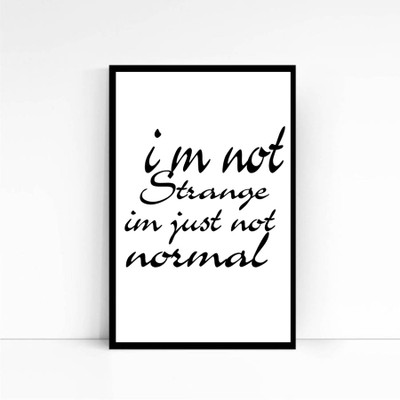 I'm not strange, I'm just not normal Photographic Paper(18 inch X 12 inch, Framed)
I'm not strange, I'm just not normal Photographic Paper(18 inch X 12 inch, Framed)