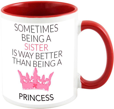 AllUPrints Gift For Rakhi - My Sister Is My Princess Red Ceramic Mug(325 ml)