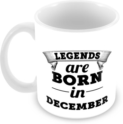 Tuelip Printed Legends are Born in December Tea And Coffee 350 ML Ceramic Mug(350 ml), White 
Tuelip Printed Legends are Born in December Tea And Coffee 350 ML Ceramic Mug(350 ml), White