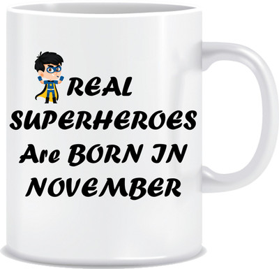 Everyday Desire Real Superheroes are Born in November ED207 Ceramic Mug(300 ml), Multicolor
Everyday Desire Real Superheroes are Born in November ED207 Ceramic Mug(300 ml), Multicolor