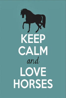 keep calm and love horses Poster Paper Print(18 inch X 12 inch, Rolled)