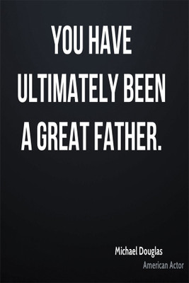michael-douglas-quote-you-have…-father Poster Paper Print(18 inch X 12 inch, Rolled)
michael-douglas-quote-you-have…-father Poster Paper Print(18 inch X 12 inch, Rolled)