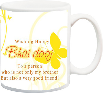 Stylotrendz Special Gift for Bhaidooj Wishing Happy Bhaiyadooj Ceramic Mug(325 ml), White
Stylotrendz Special Gift for Bhaidooj Wishing Happy Bhaiyadooj Ceramic Mug(325 ml), White