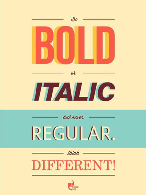 Wall Poster Be bold or italic But never regular Paper Print(12 inch X 18 inch, Rolled)