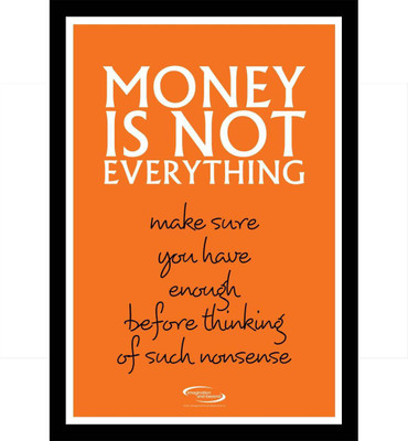 Akhuratha Wall Poster money-is-not-everything-jpyhtjyj Paper Print(12 inch X 18 inch, Rolled)
Akhuratha Wall Poster money-is-not-everything-jpyhtjyj Paper Print(12 inch X 18 inch, Rolled)