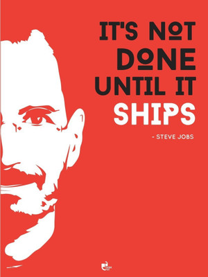 Wall Poster It's not done until it ships - Steve Jobs Apple Paper Print(12 inch X 18 inch, Rolled)
Wall Poster It's not done until it ships - Steve Jobs Apple Paper Print(12 inch X 18 inch, Rolled)