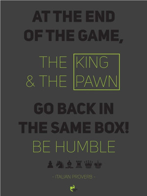 Aabhaas Wall Poster the King and Pawn Go in Same Bo Be Humble Paper Print(12 inch X 18 inch, Rolled)
Aabhaas Wall Poster the King and Pawn Go in Same Bo Be Humble Paper Print(12 inch X 18 inch, Rolled)
