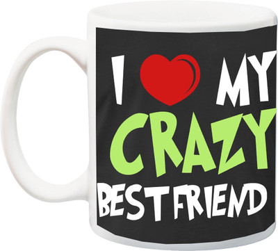 Stylotrendz I Love my Crazy Best friend gift for bestie Ceramic Mug(325 ml), White
Stylotrendz I Love my Crazy Best friend gift for bestie Ceramic Mug(325 ml), White