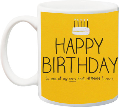 Stylotrendz Happy Birthday to one of my best human friends printed Ceramic Mug(325 ml), White
Stylotrendz Happy Birthday to one of my best human friends printed Ceramic Mug(325 ml), White