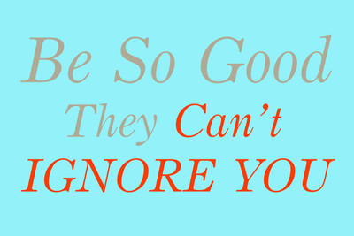 BE SO GOOD THEY CANT IGNORE MOTIVATIONAL QUOTE PAPER PRINT POSTER Paper Print(12 inch X 18 inch)
BE SO GOOD THEY CANT IGNORE MOTIVATIONAL QUOTE PAPER PRINT POSTER Paper Print(12 inch X 18 inch)