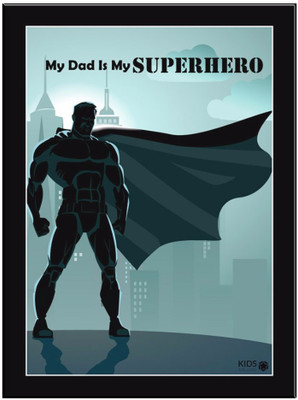 My Dad Is My Supehero Paper Print(11.69 inch X 8.27 inch, Framed)