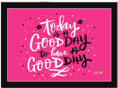 Today-is-Good Paper Print(11.69 inch X 8.27 inch, Framed)