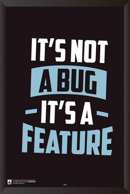 PW Its Not a Bug Its A FeatureWall Poster 13*19 inches Matte Finish Paper Print(19 inch X 13 inch, Rolled)
PW Its Not a Bug Its A FeatureWall Poster 13*19 inches Matte Finish Paper Print(19 inch X 13 inch, Rolled)
