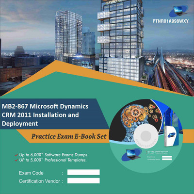 PTNR01A998WXY MB2-867 Microsoft Dynamics CRM 2011 Installation and Deployment Practice Exam E-Book Set(DVD)
PTNR01A998WXY MB2-867 Microsoft Dynamics CRM 2011 Installation and Deployment Practice Exam E-Book Set(DVD)
