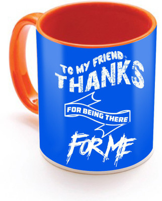 SKY TRENDS To My Friend Thanks For Being There For Me With Blue Special Gifts For Birthday And Anniversary Inner Color Orange Ceramic Mug(320 ml), Multicolor
SKY TRENDS To My Friend Thanks For Being There For Me With Blue Special Gifts For Birthday And Anniversary Inner Color Orange Ceramic Mug(320 ml), Multicolor
