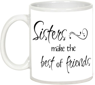 AllUPrints Gift For Rakhi - Sisters Make The Best Of Friends Ceramic Mug(325 ml), White
AllUPrints Gift For Rakhi - Sisters Make The Best Of Friends Ceramic Mug(325 ml), White