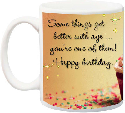 ME&YOU Gift for Father/Mother/Brother/Sister/Uncle/Aunt/Friends;Some Things Get Better With Age You Are One Of Them ! Happy Birthday Printed Ceramic Mug(325 ml), Multicolor
ME&YOU Gift for Father/Mother/Brother/Sister/Uncle/Aunt/Friends;Some Things Get Better With Age You Are One Of Them ! Happy Birthday Printed Ceramic Mug(325 ml), Multicolor