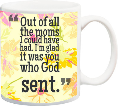 ME&YOU Gift for Mom/Mummy/Mother/Mum on anniversary/Birhday;Out of all it was you who god sent. printed Ceramic Mug(325 ml), Multicolor
ME&YOU Gift for Mom/Mummy/Mother/Mum on anniversary/Birhday;Out of all it was you who god sent. printed Ceramic Mug(325 ml), Multicolor