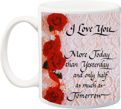 ME&YOU I Love You More Today Than Yesterday And Only Half As Much Tomorrow Print With Red Rose Printed Ceramic Mug(325 ml), Multicolor
ME&YOU I Love You More Today Than Yesterday And Only Half As Much Tomorrow Print With Red Rose Printed Ceramic Mug(325 ml), Multicolor