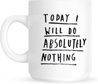 HuppmeGift Today I Will Do Nothing White Ceramic Mug(350 ml)