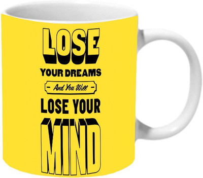 Mooch Wale Lose Dreams And Lose Mind Ceramic Mug(325 ml), Multicolor