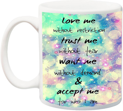 ME&YOU Gift for Husband/Wife/Girlfriend/Boyfriend/Lover;"Special Beautiful Love Me Without trust want & Accept 3D printed Ceramic Mug(325 ml), Multicolor
ME&YOU Gift for Husband/Wife/Girlfriend/Boyfriend/Lover;"Special Beautiful Love Me Without trust want & Accept 3D printed Ceramic Mug(325 ml), Multicolor