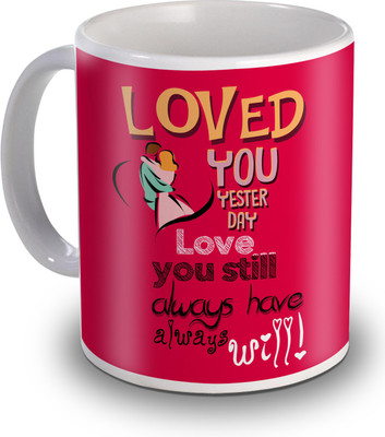SKY TRENDS Loved You Yesterday Love You Still Gifts For Valentine's Day Ceramic Mug(350 ml), White
SKY TRENDS Loved You Yesterday Love You Still Gifts For Valentine's Day Ceramic Mug(350 ml), White