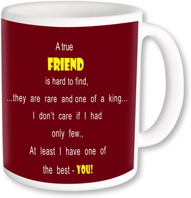 PhotogiftsIndia A True Friend is hard to find Ceramic Mug(325 ml), Multicolor
