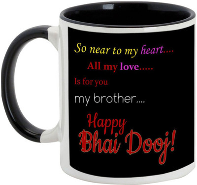 AllUPrints Gifts For Bhaiya Dooj - So Near To My Heart.. All My Love.. Is For You My Brother Black Ceramic Mug(325 ml)
AllUPrints Gifts For Bhaiya Dooj - So Near To My Heart.. All My Love.. Is For You My Brother Black Ceramic Mug(325 ml)