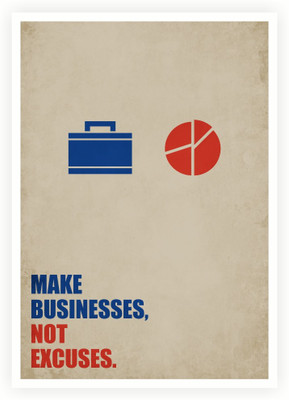 Make Businesses, Not Excuses Business Quotes Paper Print(16.5 inch X 11.5 inch, Rolled)
Make Businesses, Not Excuses Business Quotes Paper Print(16.5 inch X 11.5 inch, Rolled)