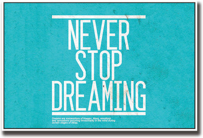Never Stop Dreaming Fine Art Print(12 inch X 18 inch, Rolled)