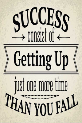 Success Consists of Getting Up Just One More Time Than You Fall. Paper Print(18 inch X 12 inch, Rolled)
Success Consists of Getting Up Just One More Time Than You Fall. Paper Print(18 inch X 12 inch, Rolled)