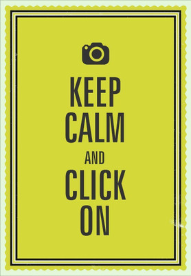 Posterhouzz keep calm and click on Fine Art Print(18 inch X 12 inch, Rolled)