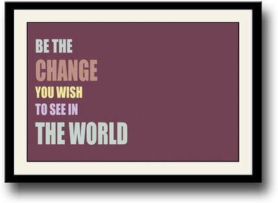 Be the change you wish to see in the world Fine Art Print(10 inch X 14 inch, Framed)
Be the change you wish to see in the world Fine Art Print(10 inch X 14 inch, Framed)