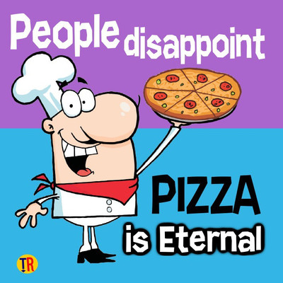 Pizza Is Eternal Paper Print(12 inch X 12 inch, Rolled)
