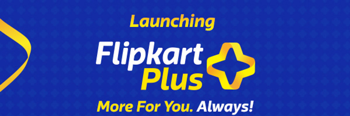 Launching Flipkart Plus. More For You. Always