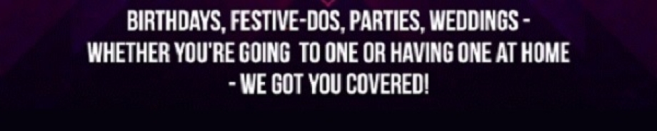 for Birthdays, Festive To Dos, Weddings....everything is covered here