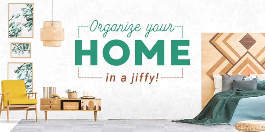 Organize your home in a Jiffy