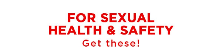 For Sexual Health & Safety Get these!