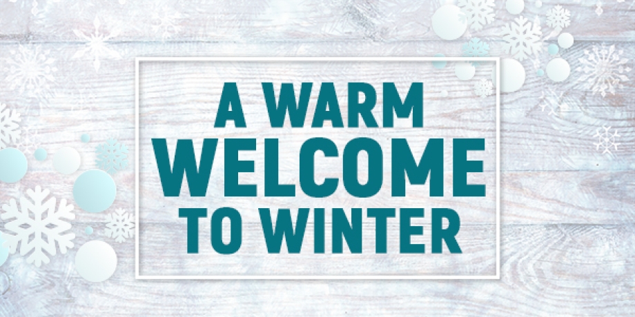 A Warm Welcome to Winter