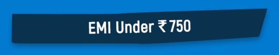 EMIs Under Rs.750