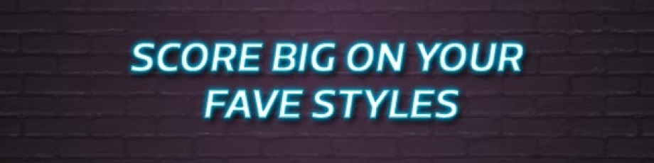Score Big on your fave Styles