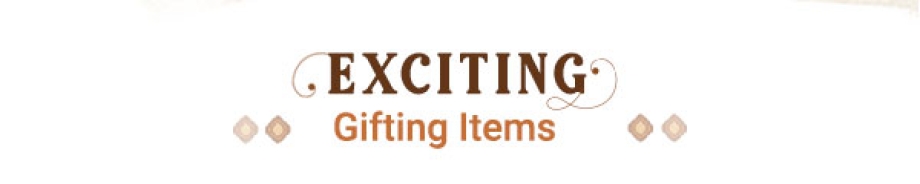 Exciting Gifting Items