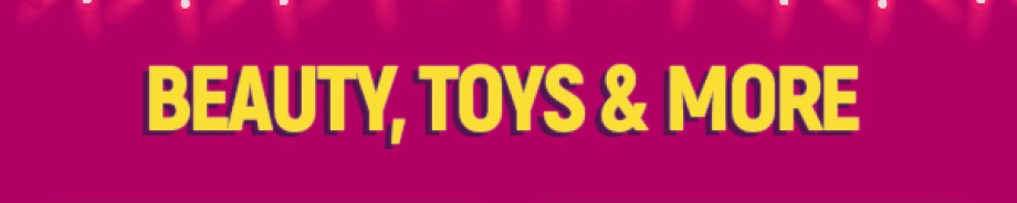 BEAUTY, TOYS & MORE