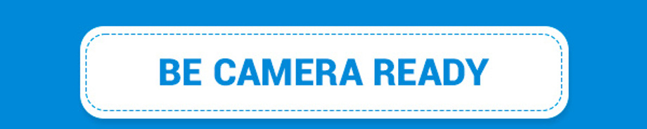 Be Camera Ready
